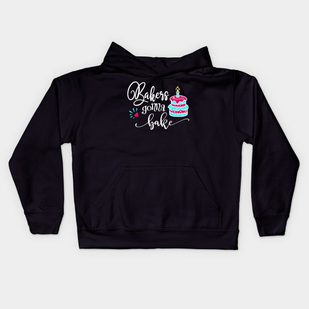 Bakers Gonna Bake Kids Hoodie by StacysCellar